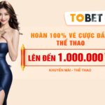 khuyến mãi TOBET hoàn 100% vé cược đầu thể thao