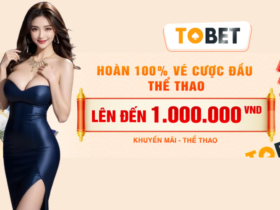 khuyến mãi TOBET hoàn 100% vé cược đầu thể thao