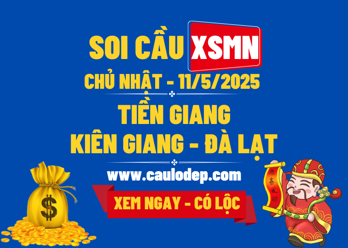 Soi Cầu XSMN 11/5/2025 | Dự Đoán XSMN Chủ Nhật - Kịch trần!