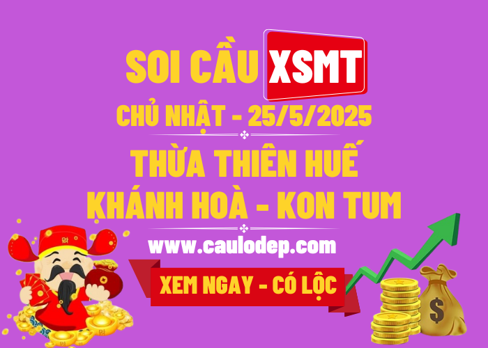 Soi Cầu XSMT 25/5/2025 | Dự Đoán XSMT CN - Bay phấp phới!