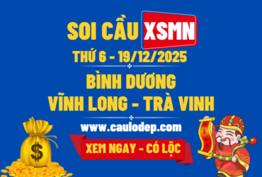 Soi Cầu XSMN 19/12/2025 | Dự Đoán XSMN Thứ 6 - Kịch trần!