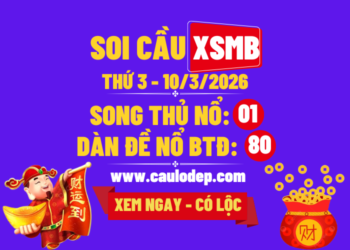 Soi Cầu XSMB 10/3/2026 | Dự Đoán XSMB Thứ 3