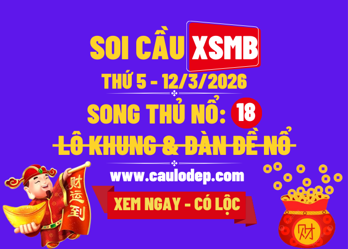 Soi Cầu XSMB 12/3/2026 | Dự Đoán XSMB Thứ 5