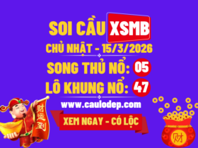 Soi Cầu XSMB 15/3/2026 | Dự Đoán XSMB Chủ nhật