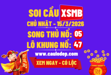 Soi Cầu XSMB 15/3/2026 | Dự Đoán XSMB Chủ nhật