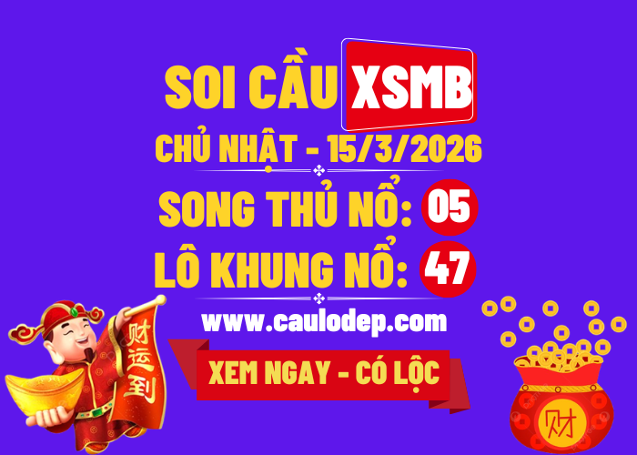 Soi Cầu XSMB 15/3/2026 | Dự Đoán XSMB Chủ nhật