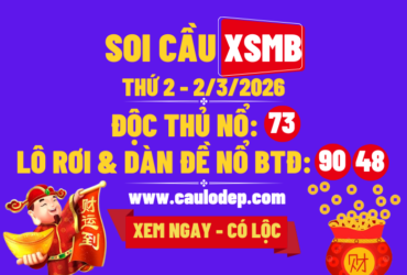 Soi Cầu XSMB 2/3/2026 | Dự Đoán XSMB Thứ 2