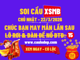 Soi Cầu XSMB 22/3/2026 | Dự Đoán XSMB Chủ nhật
