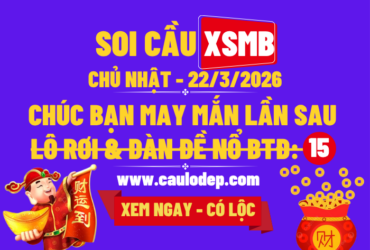 Soi Cầu XSMB 22/3/2026 | Dự Đoán XSMB Chủ nhật