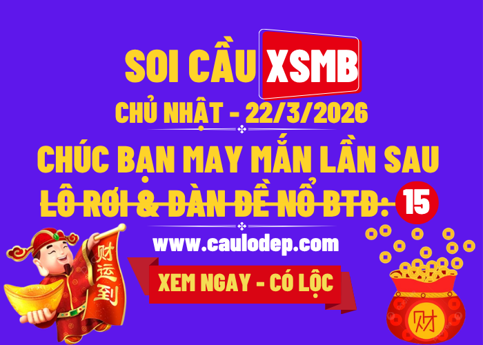 Soi Cầu XSMB 22/3/2026 | Dự Đoán XSMB Chủ nhật