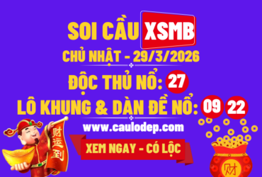 Soi Cầu XSMB 29/3/2026 | Dự Đoán XSMB Chủ nhật