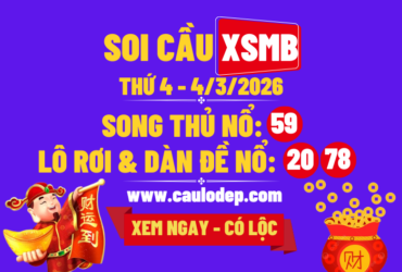 Soi Cầu XSMB 4/3/2026 | Dự Đoán XSMB Thứ 3