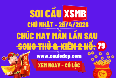Soi Cầu XSMB 26/4/2026 | Dự Đoán XSMB CN