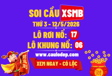 Soi Cầu XSMB 12/5/2026 | Dự Đoán XSMB Thứ 3