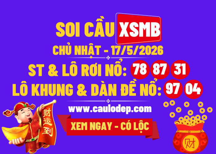 Soi Cầu XSMB 17/5/2026 | Dự Đoán XSMB CN