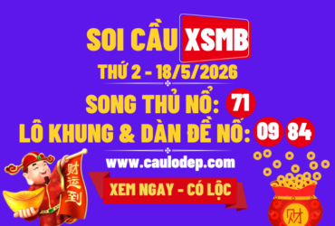 Soi Cầu XSMB 18/5/2026 | Dự Đoán XSMB Thứ 2