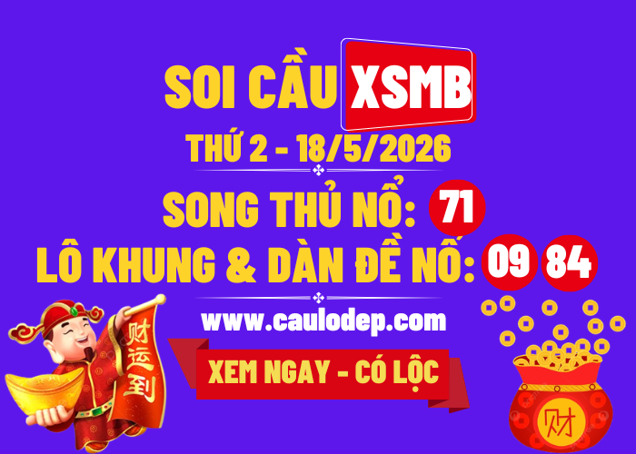 Soi Cầu XSMB 18/5/2026 | Dự Đoán XSMB Thứ 2