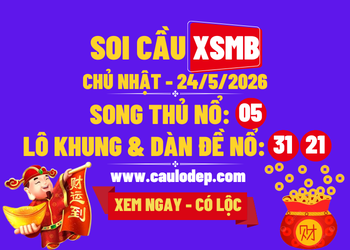 Soi Cầu XSMB 24/5/2026 | Dự Đoán XSMB CN