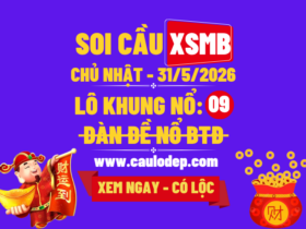 Soi Cầu XSMB 31/5/2026 | Dự Đoán XSMB CN