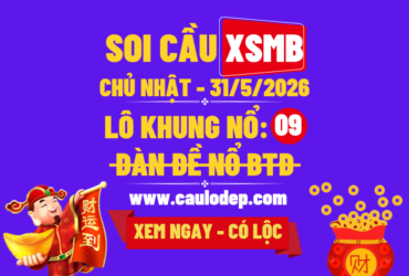 Soi Cầu XSMB 31/5/2026 | Dự Đoán XSMB CN
