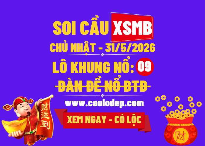 Soi Cầu XSMB 31/5/2026 | Dự Đoán XSMB CN