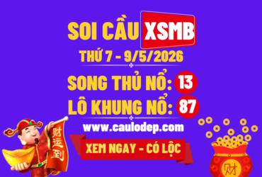 Soi Cầu XSMB 9/5/2026 | Dự Đoán XSMB Thứ 7