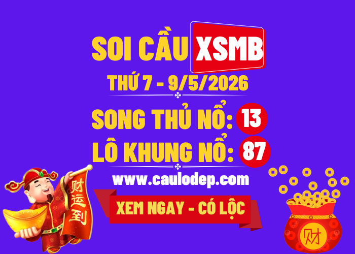 Soi Cầu XSMB 9/5/2026 | Dự Đoán XSMB Thứ 7