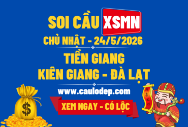 Soi Cầu XSMN 24/5/2026 | Dự Đoán XSMN Chủ Nhật - Kịch trần!