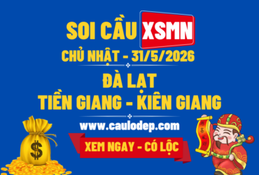 Soi Cầu XSMN 31/5/2026 | Dự Đoán XSMN Chủ Nhật - Kịch trần!
