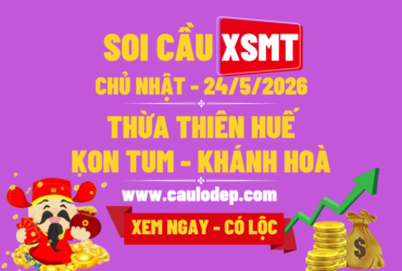 Soi Cầu XSMT 24/5/2026 | Dự Đoán XSMT CN - Bay phấp phới!