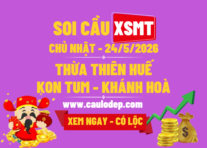 Soi Cầu XSMT 24/5/2026 | Dự Đoán XSMT CN - Bay phấp phới!
