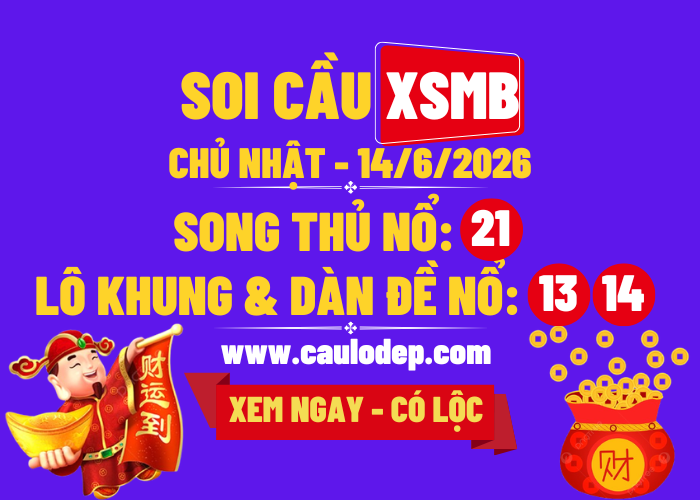 Soi Cầu XSMB 14/6/2026 | Dự Đoán XSMB CN