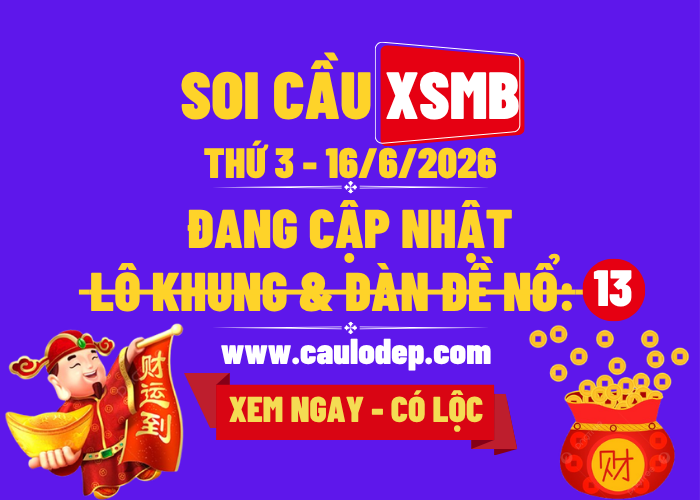 Soi Cầu XSMB 16/6/2026 | Dự Đoán XSMB Thứ 3