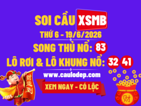 Soi Cầu XSMB 19/6/2026 | Dự Đoán XSMB Thứ 6