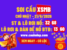 Soi Cầu XSMB 21/6/2026 | Dự Đoán XSMB CN