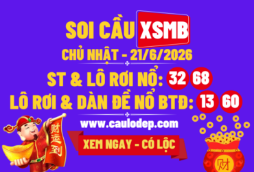 Soi Cầu XSMB 21/6/2026 | Dự Đoán XSMB CN