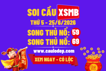 Soi Cầu XSMB 25/6/2026 | Dự Đoán XSMB Thứ 5