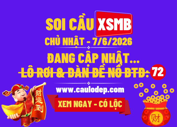 Soi Cầu XSMB 7/6/2026 | Dự Đoán XSMB Thứ 6