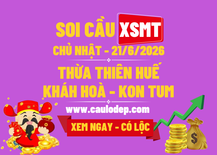 Soi Cầu XSMT 21/6/2026 | Dự Đoán XSMT CN - Bay phấp phới!