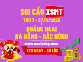 Soi Cầu XSMT 27/6/2026 | Soi Cầu Dự Đoán XSMT Thứ 7