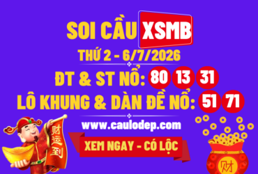 Soi Cầu XSMB 6/7/2026 | Dự Đoán XSMB Thứ 2