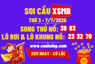 Soi Cầu XSMB 7/7/2026 | Dự Đoán XSMB Thứ 3